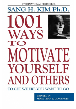 1,001 Ways to Motivate Yourself and Others
