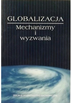 Liberska Barbara (red) - Globalizacja. Mechanizmy i wyzwania