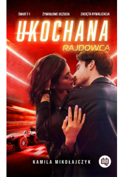 Ukochana rajdowca. Bez ograniczeń. Tom 2
