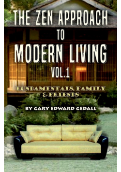 The Zen Approach to Modern Living Vol 1