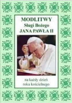Modlitwy sługi bożego Jana Pawła II