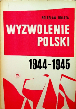 Wyzwolenie Polski 1944 - 1945