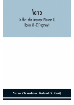 Varro; On the Latin language (Volume II) Books VIII-X Fragments