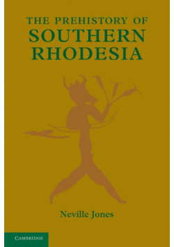 The Prehistory of Southern Rhodesia