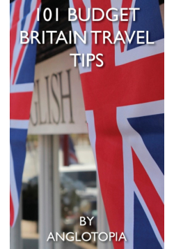 101 Budget Britain Travel Tips - 2nd Edition