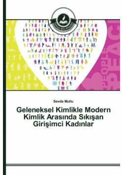 Geleneksel Kimlikle Modern Kimlik Arasında Sıkışan Girişimci Kadınlar
