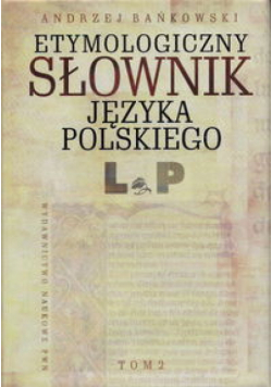 Słownik etymologiczny języka polskiego Tom 2 L-P