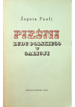 Pieśni ludu polskiego w Galicji Reprint z 1838 r