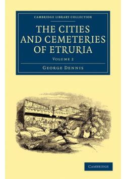 The Cities and Cemeteries of Etruria - Volume 2