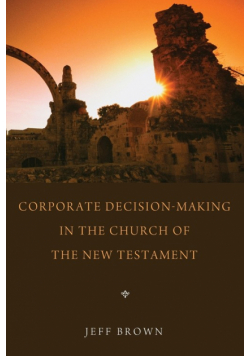 Corporate Decision-Making in the Church of the New Testament