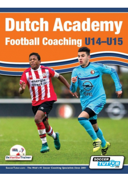 Dutch Academy Football Coaching (U14-15) - Functional Training & Tactical Practices from Top Dutch Coaches