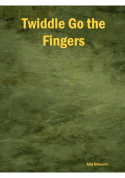 Twiddle Go the Fingers