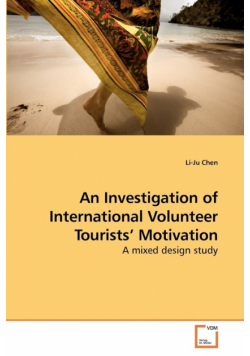 An Investigation of International             Volunteer Tourists' Motivation