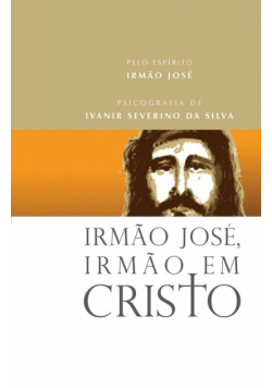 Irmão José, Irmão em Cristo
