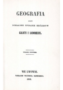 Geografia albo dokładne opisanie królestw 1858 r Reprint z 1858 r