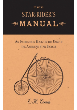 The Star-Rider's Manual - An Instruction Book on the Uses of the American Star Bicycle
