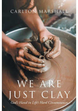 We Are Just Clay