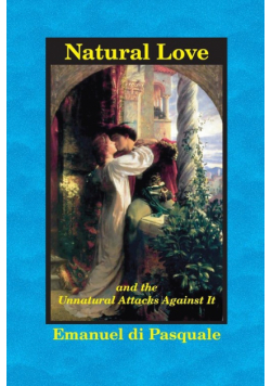 Natural Love, and the Unnatural Attacks Against It