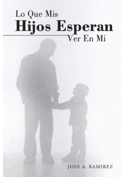 Lo Que MIS Hijos Esperan Ver En Mi