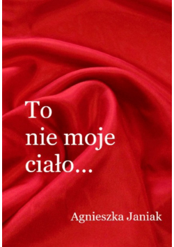 To nie moje ciało