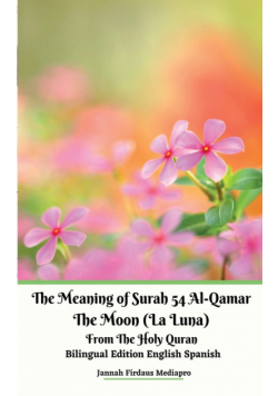 The Meaning of Surah 54 Al-Qamar The Moon (La Luna) From The Holy Quran Bilingual Edition English Spanish