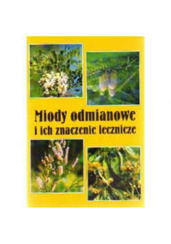 Miody odmianowe i ich znaczenie lecznicze