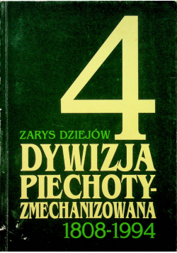 4 Dywizja piechoty - zmechanizowania 1808 - 1994 Zarys dziejów Autograf redaktora