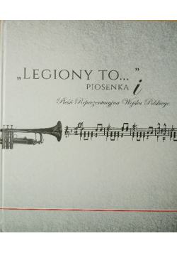 Legiony to piosenka i Pieśń Reprezentacyjna
