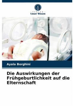 Die Auswirkungen der Frühgeburtlichkeit auf die Elternschaft