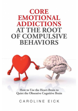 Core Emotional Addictions at the Root of Compulsive Behaviors