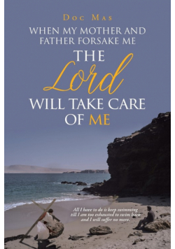 When My Mother and Father Forsake Me, the Lord will take care of me