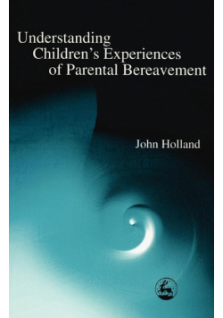 Understanding Children's Experiences of Parental Bereavement