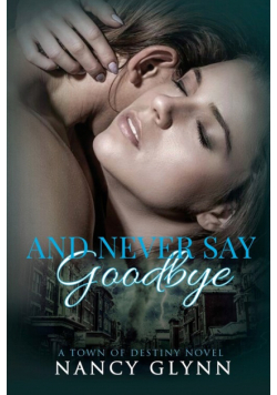 And Never Say Goodbye