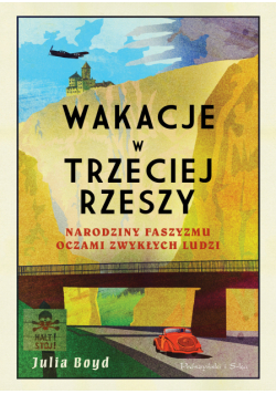Wakacje w Trzeciej Rzeszy. Narodziny faszyzmu oczami zwykłych ludzi