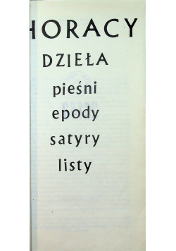 Horacy dzieła pieśni epody satyry listy