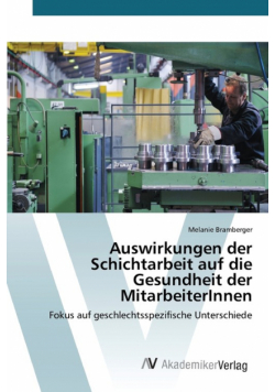 Auswirkungen der Schichtarbeit auf die Gesundheit der MitarbeiterInnen