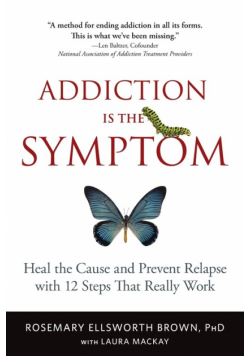 Addiction Is the Symptom