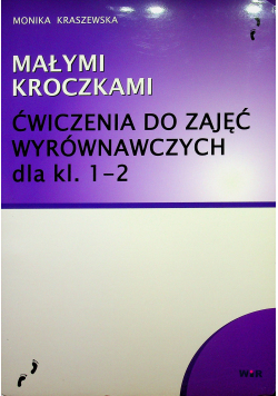 Małymi kroczkami Ćwiczenia do zajęć wyrównawczych dla kl 1 - 2