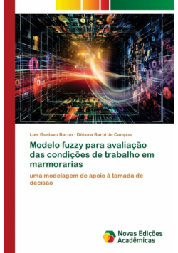 Modelo fuzzy para avaliação das condições de trabalho em marmorarias