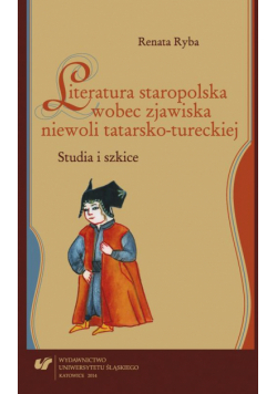 Literatura staropolska wobec zjawiska niewoli tatarsko-tureckiej