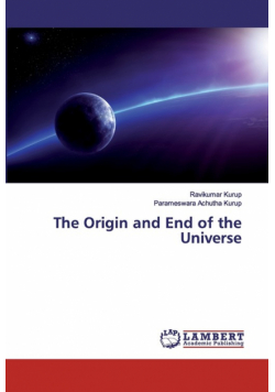 The Origin and End of the Universe