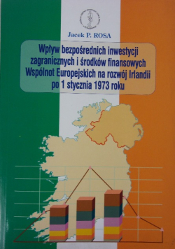 Wpływ bezpośrednich inwestycji zagranicznych i środków finansowych Wspólnot Europejskich na rozwój Irlandii po 1 stycznia 1973 r
