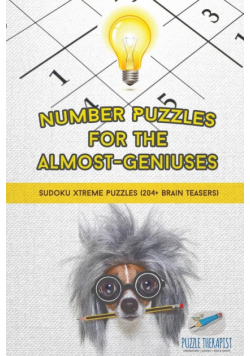 Number Puzzles for the Almost-Geniuses | Sudoku Xtreme Puzzles (204+ Brain Teasers)