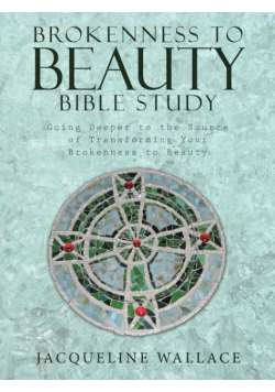 Brokenness to Beauty Bible Study