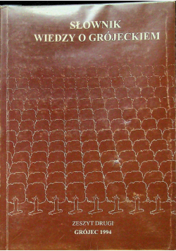Słownik wiedzy o Grójeckiem zeszyt 2