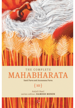 The Complete Mahabharata [10] Santi Parva and Anusasana Parva