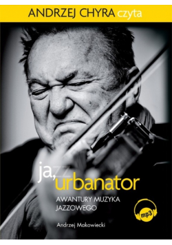 Ja Urbanator Awantury muzyka jazzowego mp3 Audiobook Nowa