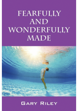 Fearfully and Wonderfully Made