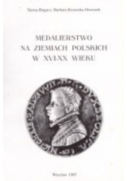 Medalierstwo na ziemiach polskich w XVI-XX wieku