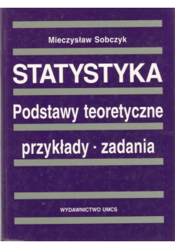 Statystyka Podstawy teoretyczne Przykłady Zadania